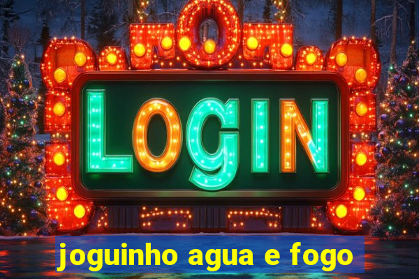 joguinho agua e fogo